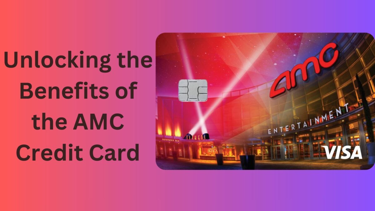 Unlocking the Benefits of the AMC Credit Card