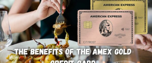 Unlocking the Benefits of the AmEx Gold Credit Card