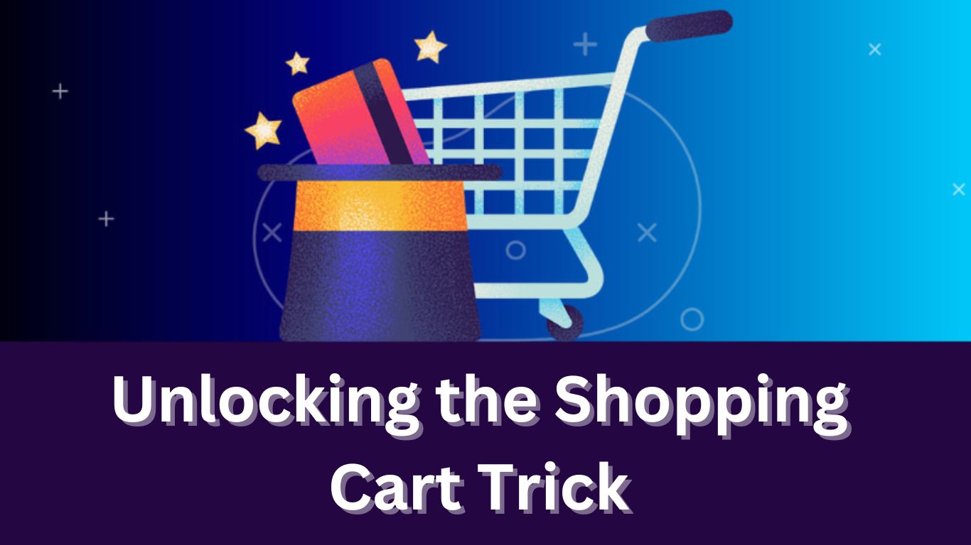 Unlocking the Shopping Cart Trick