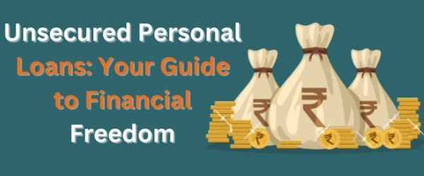 Unsecured Personal Loans: Your Guide to Financial Freedom