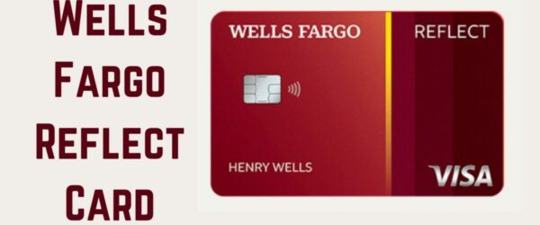 Wells Fargo Reflect Card: The Ultimate Guide