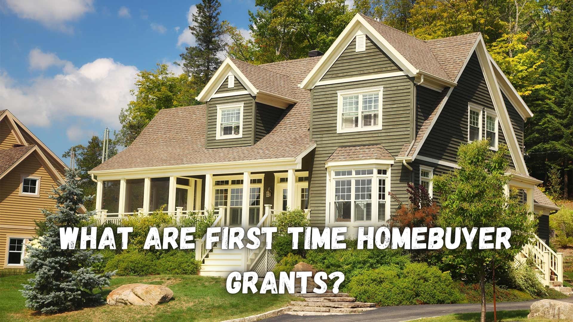 What Are First Time Homebuyer Grants.