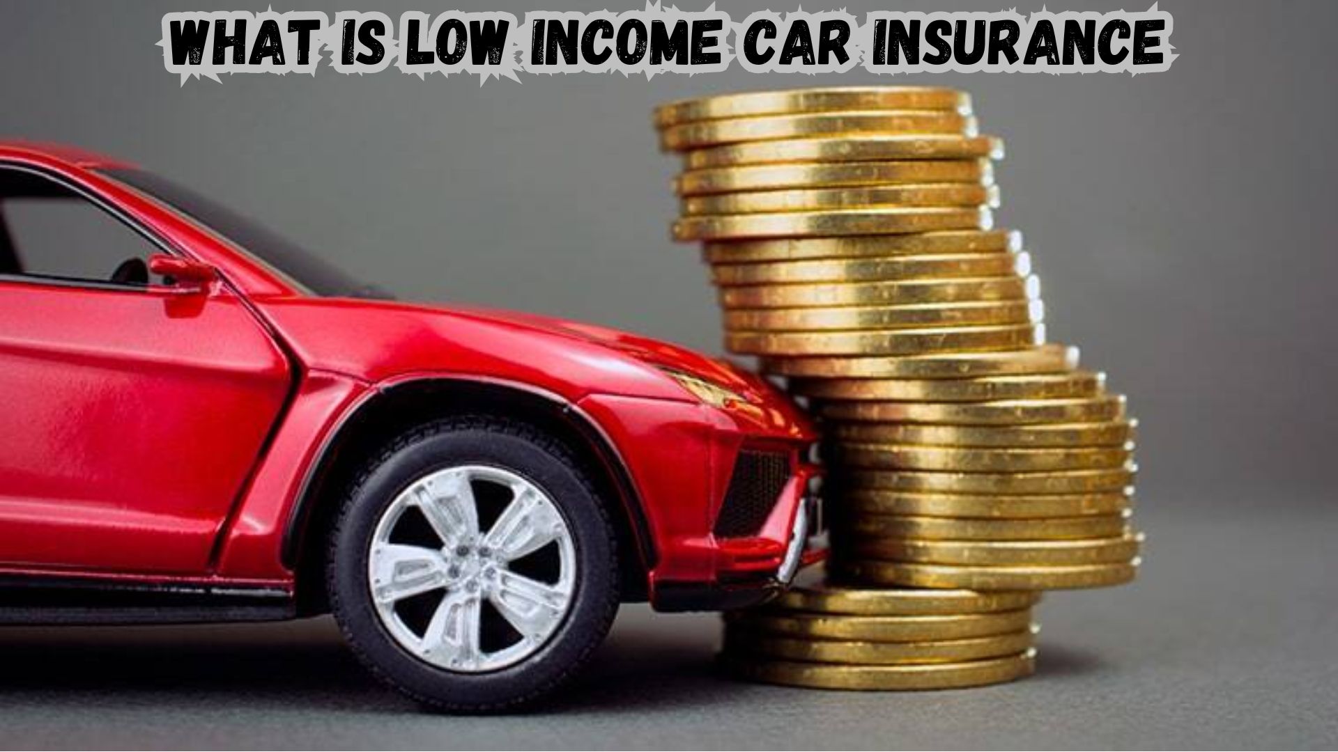 What is Low Income Car Insurance.