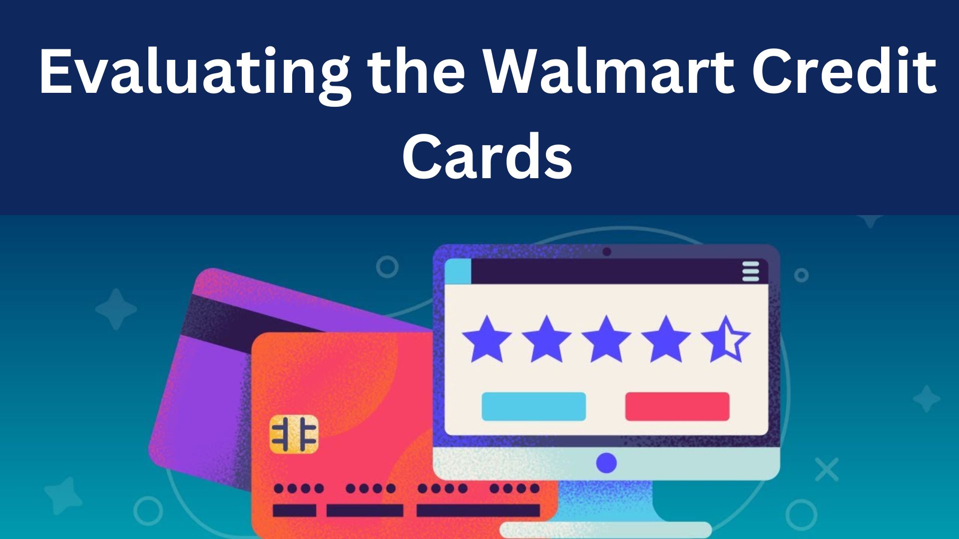 Evaluating the Walmart Credit Cards