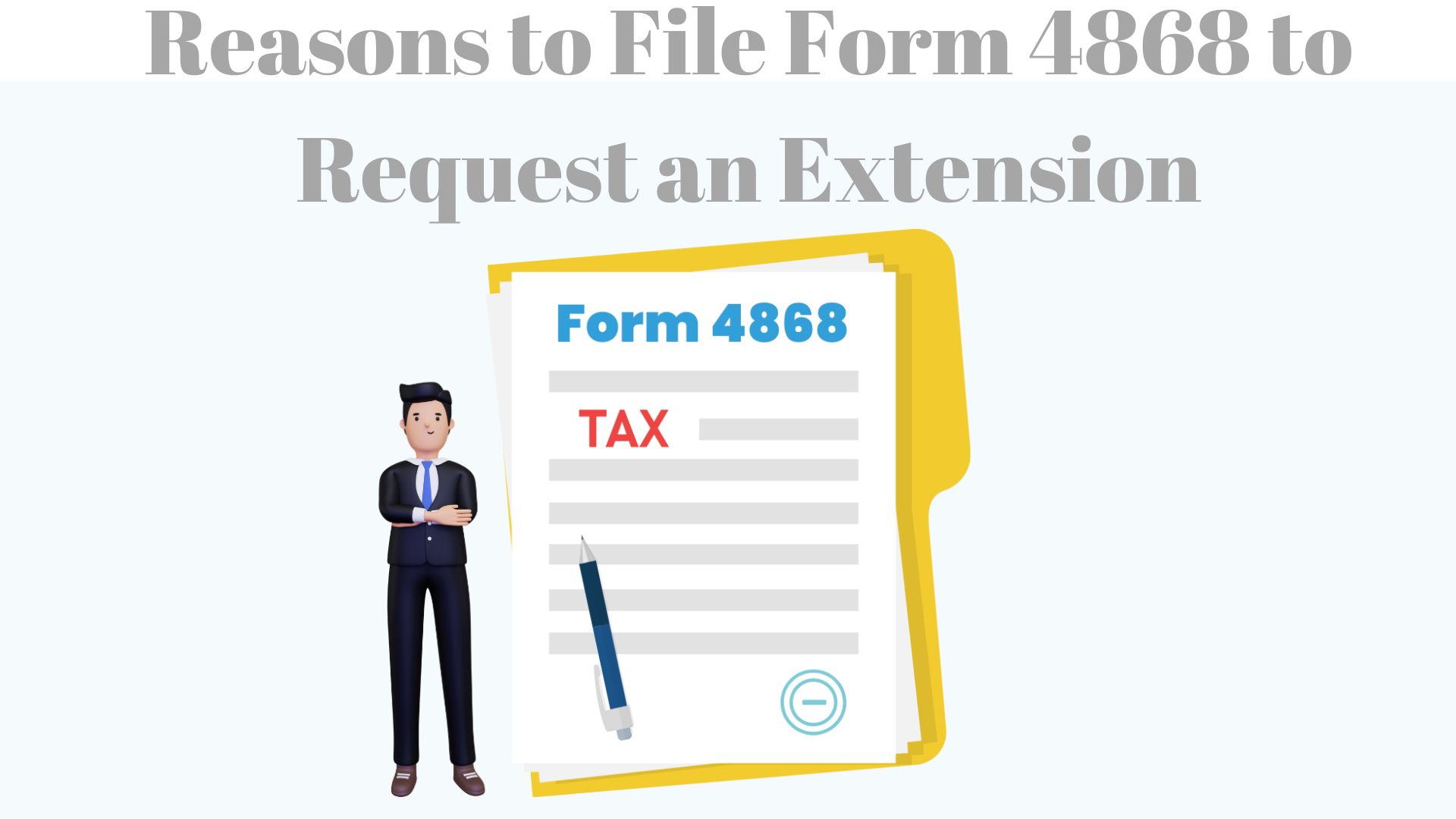 Reasons to File Form 4868 to Request an Extension