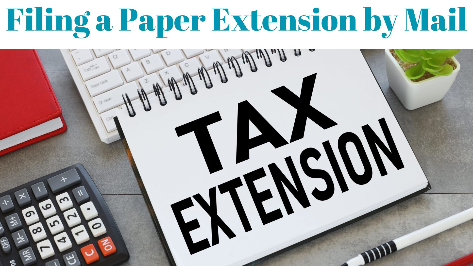 Filing a Paper Extension by Mail