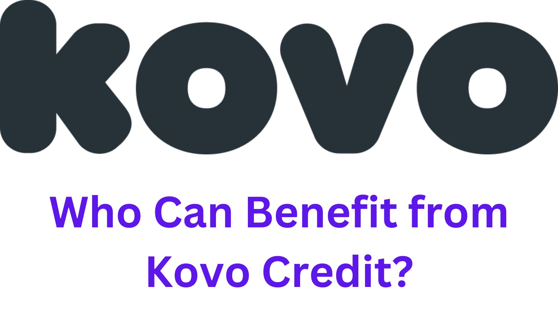 Who Can Benefit from Kovo Credit?