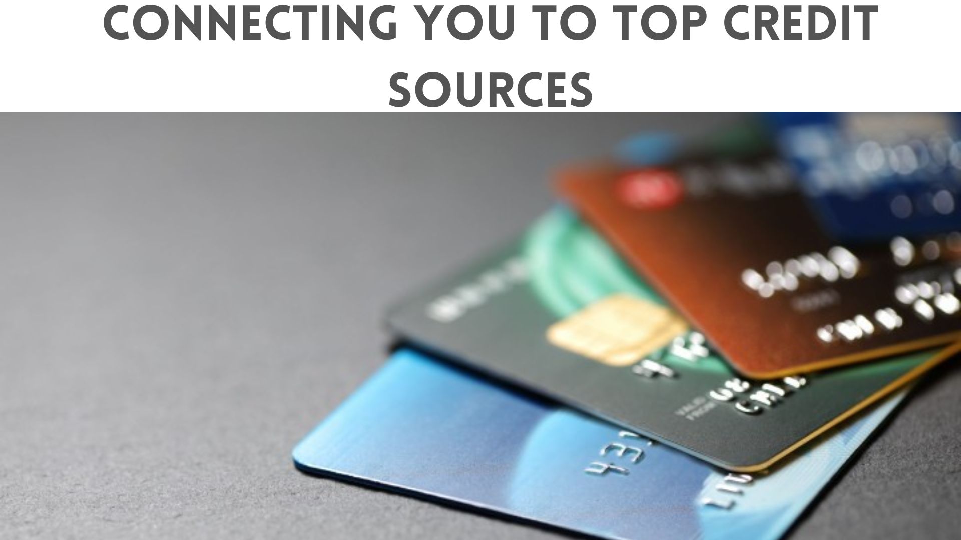 Connecting You to Top Credit Sources