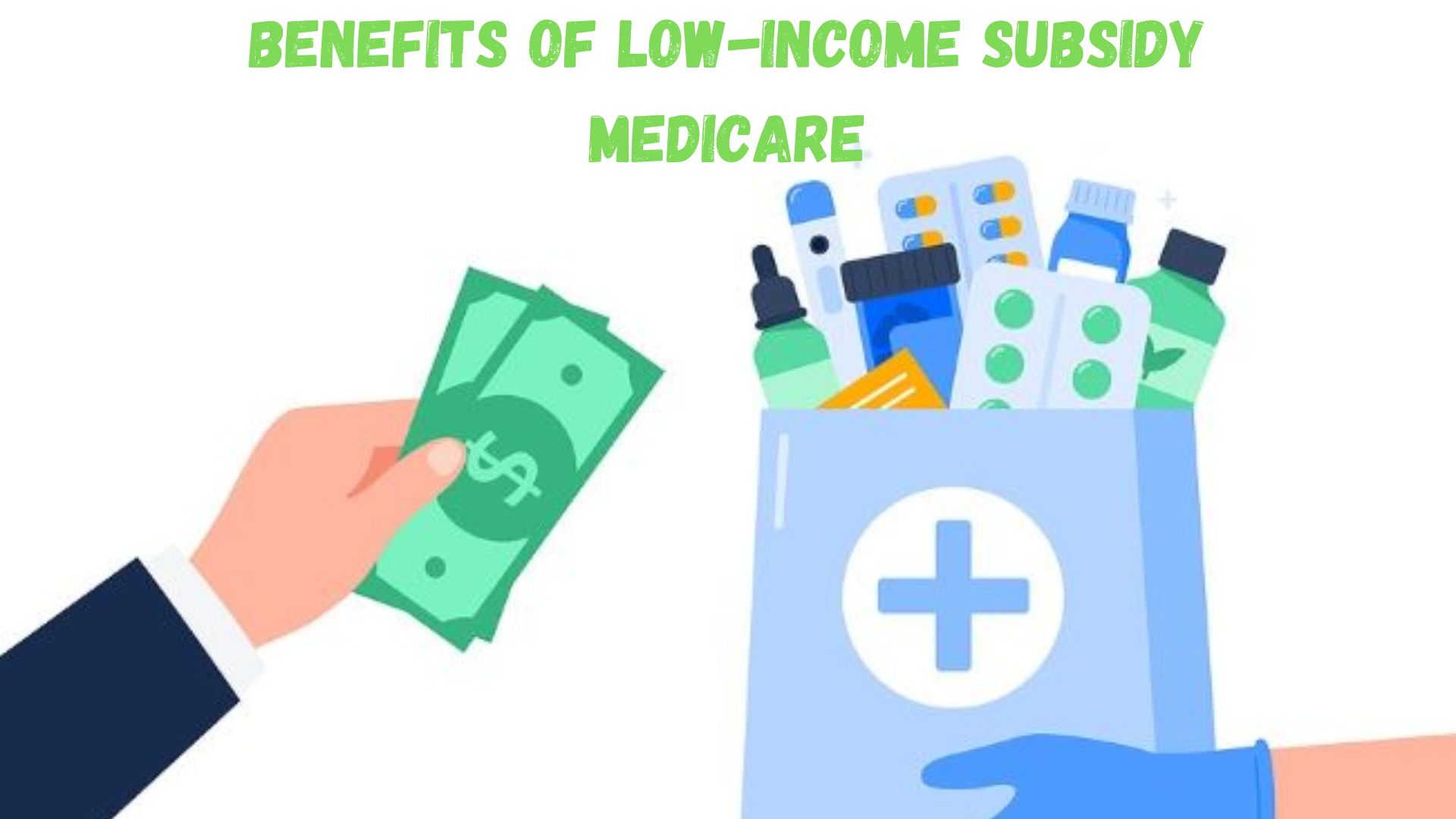 The Benefits of Low Income Subsidy Medicare