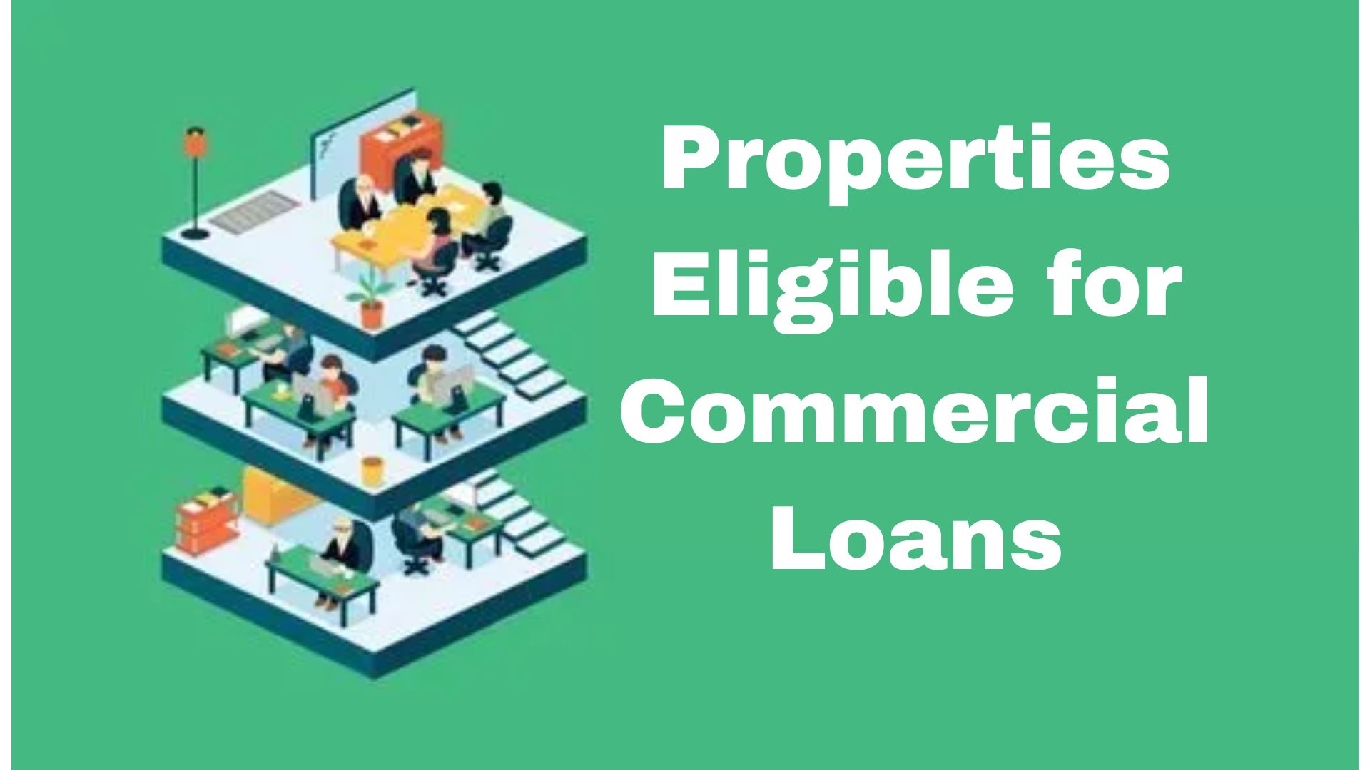 Properties Eligible for Commercial Loans