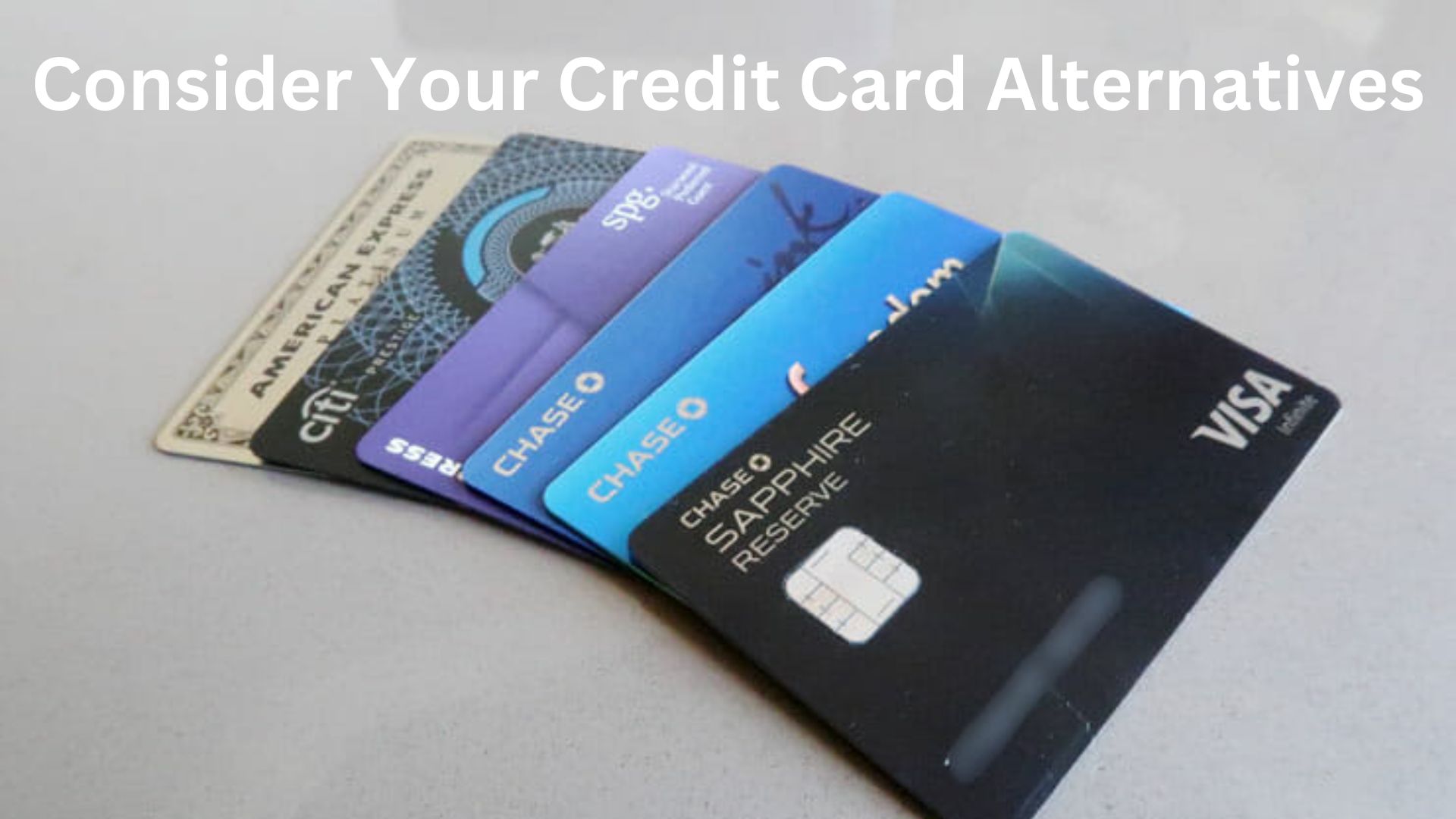 Consider Your Credit Card Alternatives