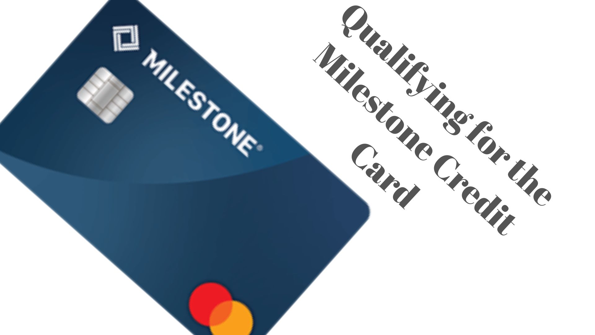 Qualifying for the Milestone Credit Card