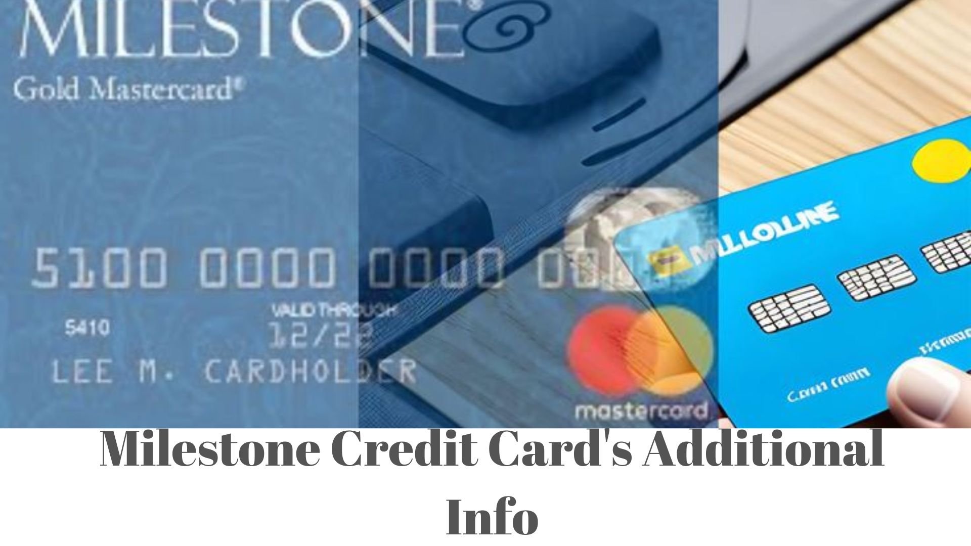 Milestone Credit Card's Additional Info