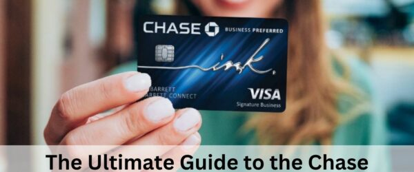 The Ultimate Guide to the Chase Business Credit Card