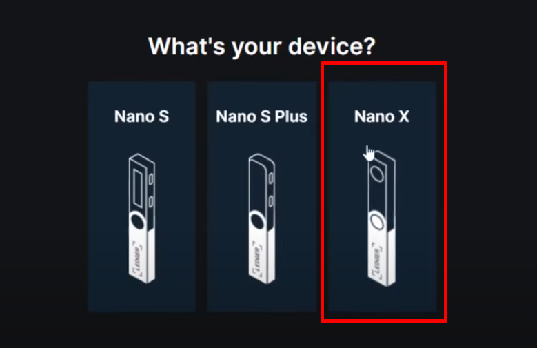 Select "Ledger Nano X" as your device.