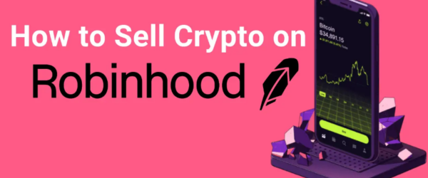 How to Sell Crypto on Robinhood: A Step-by-Step Guide