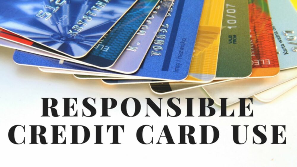 Responsible Credit Card Use