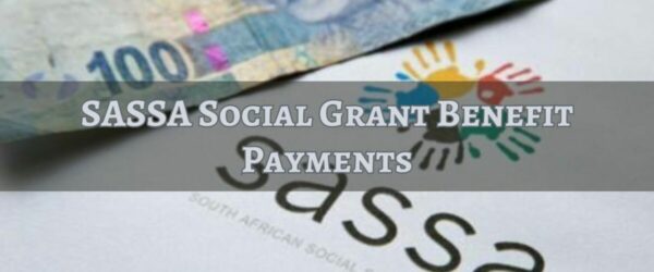 Understanding SASSA Social Grant Benefit Payments & How to Navigate Them in 2024